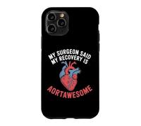 My Surgeon Said My Recovery Is Aortawesome Heart Surgery Case for iPhone 11 Pro