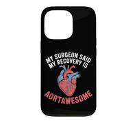 My Surgeon Said My Recovery Is Aortawesome Heart Surgery Case for iPhone 13 Pro