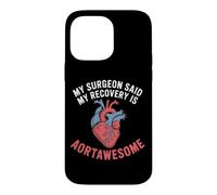 My Surgeon Said My Recovery Is Aortawesome Heart Surgery Case for iPhone 14 Pro Max