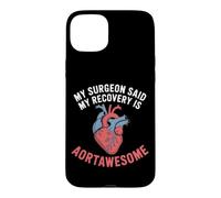 My Surgeon Said My Recovery Is Aortawesome Heart Surgery Case for iPhone 15 Plus