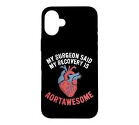 My Surgeon Said My Recovery Is Aortawesome Heart Surgery Case for iPhone 16 Plus
