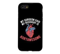 My Surgeon Said My Recovery Is Aortawesome Heart Surgery Case for iPhone SE (2020) / 7/8