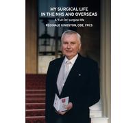 My Surgical Life in the NHS and Overseas: A ‘Full On’ surgical life