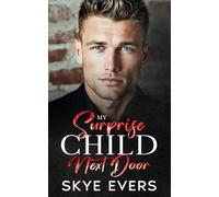 My Surprise Child Next Door: A Grumpy Cop, Secret Baby, Small-Town Romance (Twisted Small-Town Hearts)