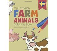 My Swedish Farm Animals Coloring Book - Gårdens djur målarbok: A bilingual children’s coloring book in Swedish and English (Coloring Sweden)