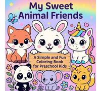 My Sweet Animal Friends - A Simple and Fun Coloring Book for Preschool Kids: A Sweet Coloring Journey with the Cutest Creatures!