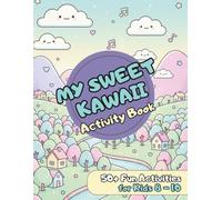 My Sweet Kawaii. Activity Book: Cute coloring, mazes, dot-to-dot & fun puzzles for kids 8+