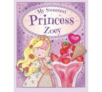 My Sweetest Princess Zoey: My Sweetest Princess
