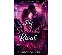 My Sweetest Rival: A Reality TV Baking Competition Romance (My Reality TV Romance)