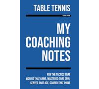 My Table Tennis Coaching: Note making, diagrams and doodles for table tennis tactics, training drills, games and matches