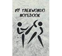 My Taekwondo Notebook: by Blackbelt Notebook, 100 Lined Pages 6x9, Writing Journal Perfect for Taekwondo Lover | Cute Gift for Boyfriend, Girlfriend, Teenagers, Boys, Girls and People Who Love Sport