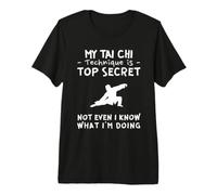 My tai chi Technique is top Secret not Even i Know What i am Premium T-Shirt