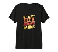 My Tarot Deck Pulled The Card for Drones Premium T-Shirt