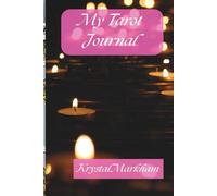 My Tarot Journal: Complete Quick Guide To Learning Tarot