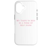 My Taste In Men Is A Form Of Self Harm Funny Y2K Case for iPhone 16