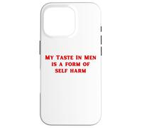 My Taste In Men Is A Form Of Self Harm Funny Y2K Case for iPhone 16 Pro