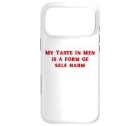My Taste In Men Is A Form Of Self Harm Funny Y2K Case for iPhone 17 Pro Max