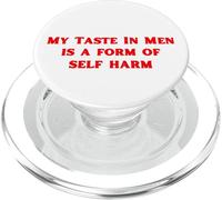 My Taste In Men Is A Form Of Self Harm Funny Y2K PopSockets PopGrip for MagSafe