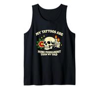 My Tattoos are More Permanent Than Unhinged Funny Dark Meme Tank Top