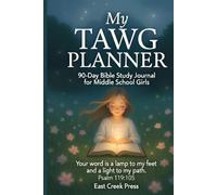 My TAWG Planner: 90-Day Bible Study Journal for Middle School Girls: Daily Time Alone With God Devotional with Weekly & Monthly Reflections Using the OIA Method - For Girls Ages 10-14