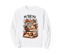 My TBR Pile Is Judging Me Funny Book Lover Humor Bookie Sweatshirt