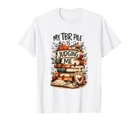 My TBR Pile is Judging Me Funny Book Lover Humor Bookie T-Shirt