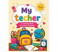 My Teacher Coloring Book: 50+ Cute and Easy Coloring Pages for Kids | Cozy Classroom, Adorable Teachers, School Supplies and Back to School Fun