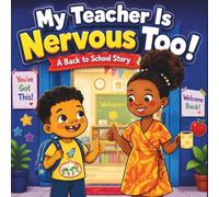 My Teacher Is Nervous Too!: A Back to School First Day Jitters Story - The Secret Your Teacher Never Told You | Ages 4-7