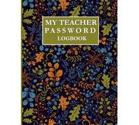 My Teacher Password Log Book: Keep track of Name, Website, Username/ Email, Password, Security Question, Secrurity Answer, Last Update and Notes | ... Organizer Logbook with Alphabetical Pages,
