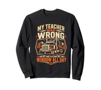 My Teacher Was Wrong I Do Get Paid To Stare Out The Window Sweatshirt