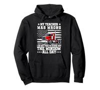 my teacher was wrong truck driver men dad Husband trucker Pullover Hoodie