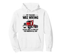 my teacher was wrong truck driver men dad Husband trucker Pullover Hoodie