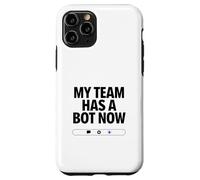 My Team Has a Bot Now - Automation Spark Humor Case for iPhone 11 Pro