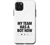 My Team Has a Bot Now - Automation Spark Humor Case for iPhone 11 Pro Max