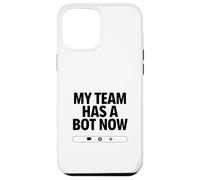 My Team Has a Bot Now - Automation Spark Humor Case for iPhone 12 Pro Max