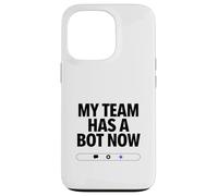 My Team Has a Bot Now - Automation Spark Humor Case for iPhone 13 Pro