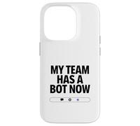 My Team Has a Bot Now - Automation Spark Humor Case for iPhone 14 Pro