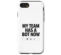 My Team Has a Bot Now - Automation Spark Humor Case for iPhone SE (2020) / 7/8