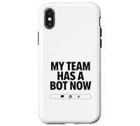 My Team Has a Bot Now - Automation Spark Humor Case for iPhone X/XS
