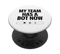 My Team Has a Bot Now - Automation Spark Humor PopSockets Adhesive PopGrip