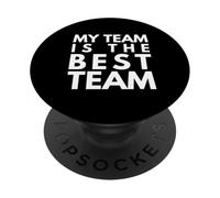 My team is the best team PopSockets Adhesive PopGrip
