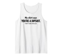 My Tee Says You’re a Dipshit | Calm Down Buddy Tank Top
