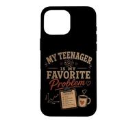 My Teenager Is My Favorite Problem Funny Parenting Case for iPhone 16 Pro Max