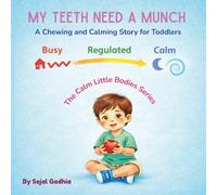My Teeth Need a Munch: A Chewing and Calming Story for Toddlers (Calm Little Bodies Series)