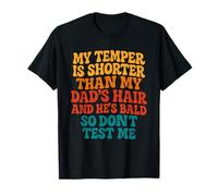 My Temper is Shorter Than My Dad's Hair and He's Bald T-Shirt
