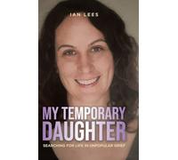 My Temporary Daughter: Searching for Life in Unpopular Grief