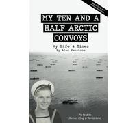 MY TEN AND A HALF ARCTIC CONVOYS: and my Life and Times