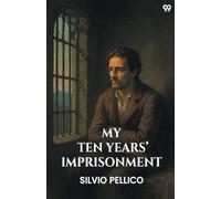 My Ten Years’ Imprisonment (Edition1)