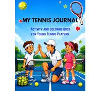 My Tennis Journal: A Coloring and Activity Book for Young Tennis Players Ages 5-12