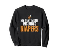 My Testimony Includes Diapers Jesus Dad Funny Sweatshirt
